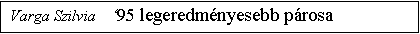 Szvegdoboz: Varga Szilvia   95 legeredmnyesebb prosa